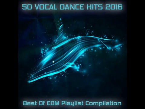 50 Vocal Dance Hits – Best Of EDM Playlist Compilation with female and male vocal hits 2016