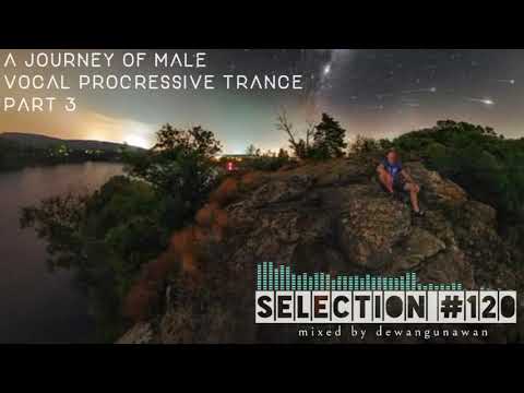 a journey of male vocal progressive trance part 3 – Selection #120