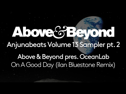 Above & Beyond pres. OceanLab – On A Good Day (ilan Bluestone Remix)