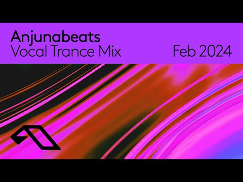 Anjunabeats Vocal Trance DJ Mix (Above & Beyond, ilan Bluestone, Andrew Bayer) February 2024
