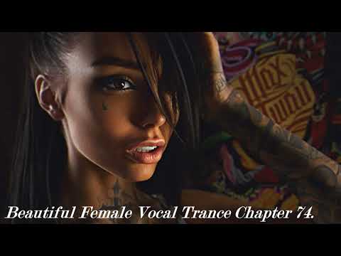 Beautiful Female Vocal Trance – Chapter 74#