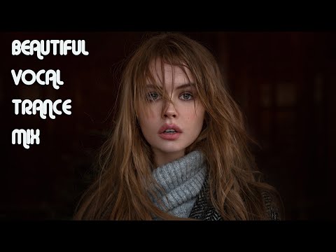 BEAUTIFUL VOCAL TRANCE MIX | FEMALE VOCAL TRANCE #101