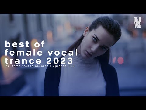 Best Of Female Vocal Trance 2023 / NNTS EP. 256