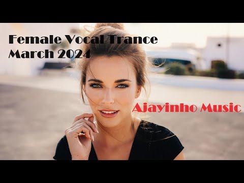 Female Vocal Trance March 2024 #Close your eyes, start dreaming