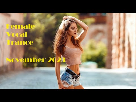 Female Vocal Trance November 2023 #Close your eyes, start dreaming