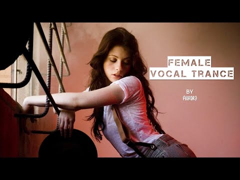 Female Vocal Trance | The Voices Of Angels #11