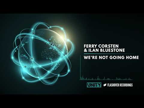 Ferry Corsten & Ilan Bluestone – We're Not Going Home