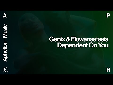 Genix & Flowanastasia – Dependent On You (Extended Mix)