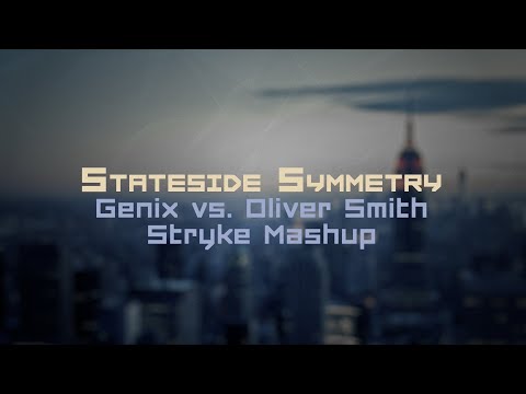 Genix vs. Oliver Smith – Stateside Symmetry (Stryke Mashup)