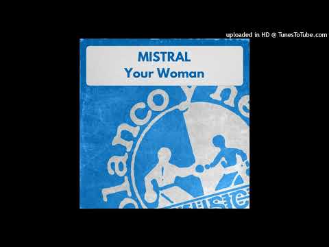 Mistral – Your Woman (Tinseltown Mix)