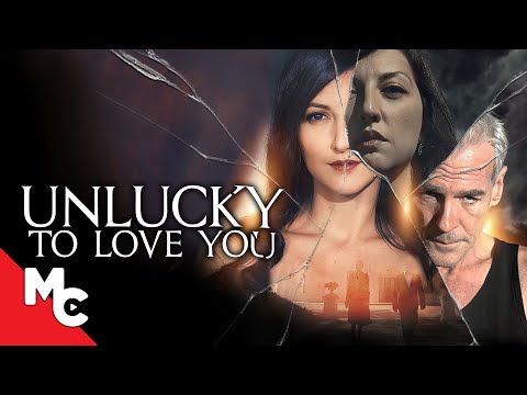 Unlucky To Love You | Full Movie | Mystery Thriller