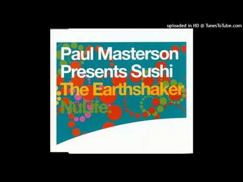 Paul Masterson presents Sushi – The Earthshaker (Yomanda Mix)