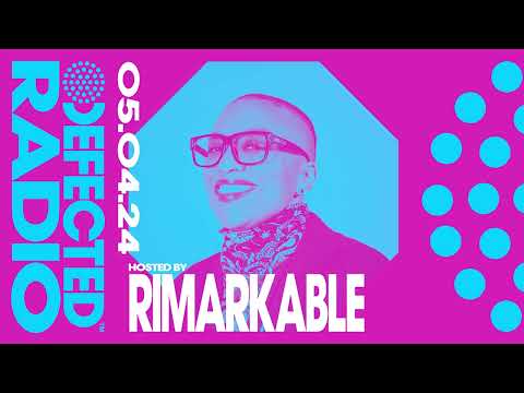 Defected Radio Show Hosted by Rimarkable 05.04.24