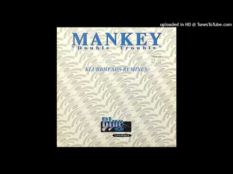 Mankey – Double Trouble (Klubbheads “Flashback” Mix)