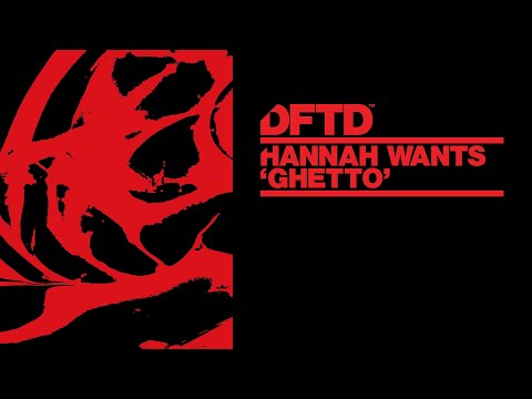 Hannah Wants – Ghetto (Extended Mix)