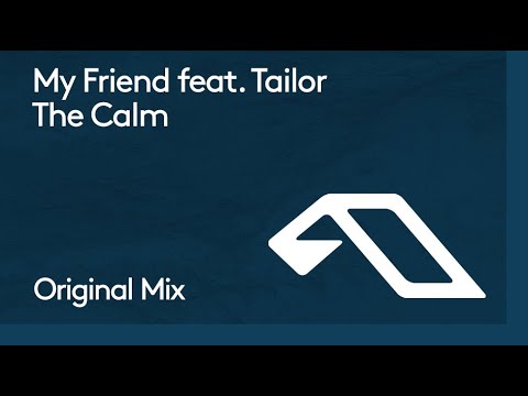 My Friend feat. Tailor – The Calm