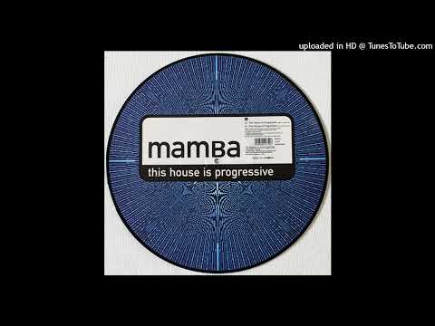 Mamba – This House Is Progressive (E-lect Version)