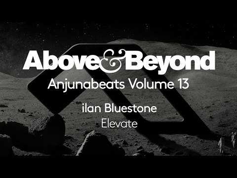 ilan Bluestone – Elevate (Anjunabeats Volume 13 Preview)
