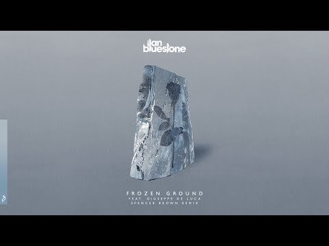 ilan Bluestone feat. Giuseppe De Luca – Frozen Ground (Spencer Brown Remix)