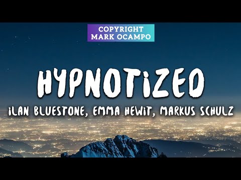 iLan Bluestone – Hypnotized ft. Emma Hewitt (Markus Schulz Remix) (Lyrics)