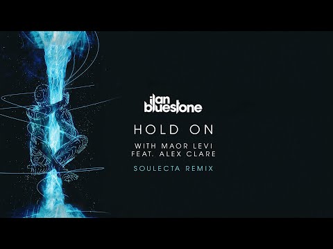 ilan Bluestone with Maor Levi feat. Alex Clare – Hold On (Soulecta Remix) [@iBluestone @MaorLeviMusic]