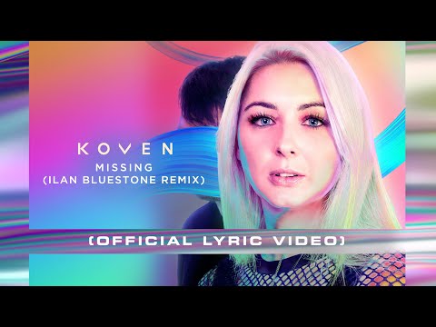 Koven – Missing (Ilan Bluestone Remix) [Official Lyric Video]