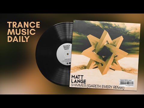 Matt Lange – Shimmer (Gareth Emery Remix) | Male Vocal Trance 2021