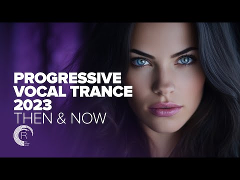 PROGRESSIVE VOCAL TRANCE 2023 – THEN & NOW [FULL ALBUM]