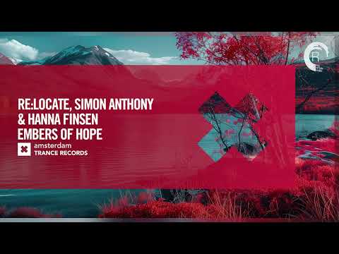 Re:Locate & Simon Anthony & Hanna Finsen – Embers Of Hope [Amsterdam Trance] Extended