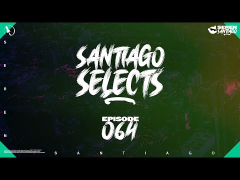 Santiago Selects – Episode 64 | @SerenSantiago Presents 2.0 VISION | 2 Hour Trance & Progressive Mix