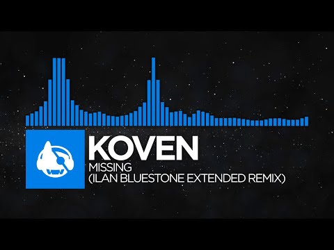 [Trance] – Koven – Missing (ilan Bluestone Extended Remix)