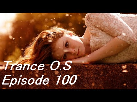 Trance & Vocal Trance Mix | Trance O.S Episode 100 | May 2022