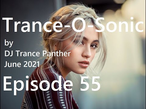 Trance & Vocal Trance Mix | Trance-O-Sonic Episode 55 | June 2021