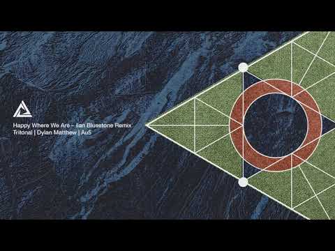 Tritonal, Dylan Matthew, Au5 – Happy Where We Are (ilan Bluestone Remix)