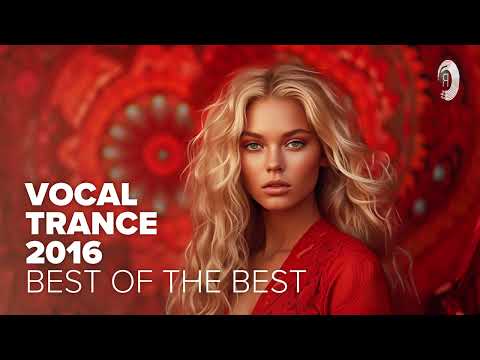 VOCAL TRANCE 2016 – BEST OF THE BEST [FULL ALBUM]