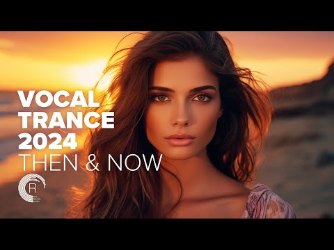 VOCAL TRANCE 2024 – THEN & NOW [FULL ALBUM]