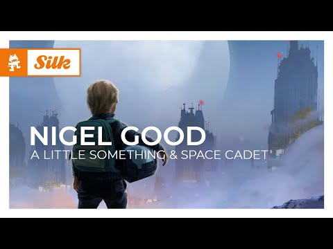 Nigel Good – A Little Something & Space Cadet (Double Album Mix) [Monstercat Release]