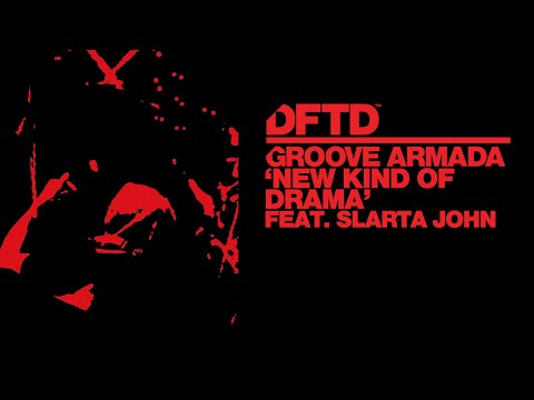 Groove Armada – New Kind Of Drama feat. Slarta John (Extended Mix)