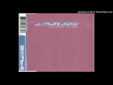 DJ Phantasma – Sing Another Love Song (X-Dream Mix)