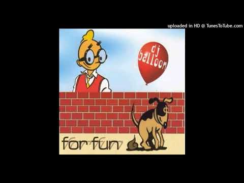 DJ Balloon – For Fun (Shout Version)