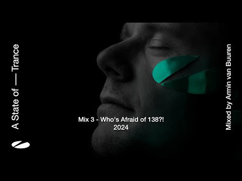 A State of Trance 2024 – Mix 3: Who’s Afraid Of 138?! (Mixed by Armin van Buuren) [Full Mix]