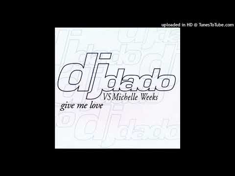 DJ Dado vs. Michelle Weeks – Give Me Love (Pop Down Mix)