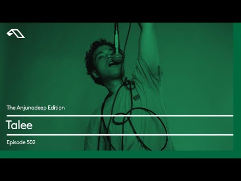 The Anjunadeep Edition  502 with Talee