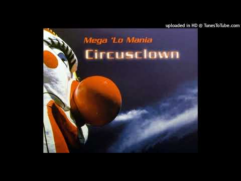 Mega ‘Lo Mania – Circusclown (Loudness Is A Force Remix)