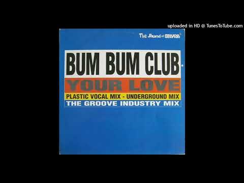 Bum Bum Club – Your Love (The Groove Industry Mix)