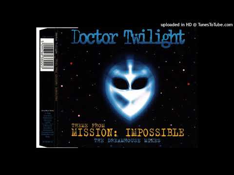 Doctor Twilight – Theme From Mission Impossible (Dream House Mix)