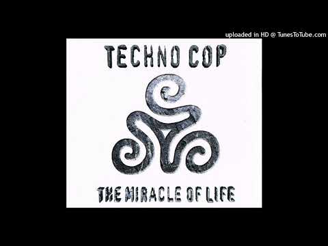 Techno Cop – The Miracle Of Life (Source Of Infinity)