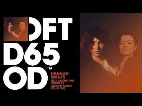 Hannah Wants feat. Clementine Douglas – Cure My Desire (Club 128 Extended Mix)