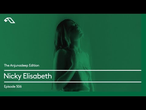 The Anjunadeep Edition 506 with Nicky Elisabeth