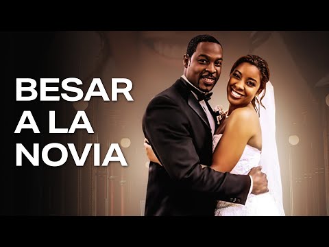 Besar a la Novia | Pelicula completa en español | Persia White | Reagan Gomez-Preston